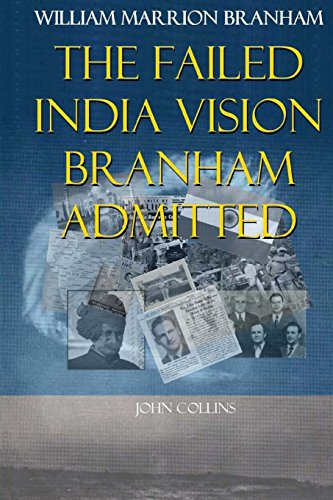 William Marrion Branham: The Failed India Vision Branham Admitted