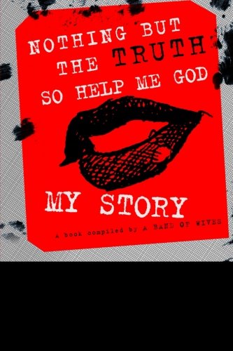 My Story Nothing But the Truth So Help Me God