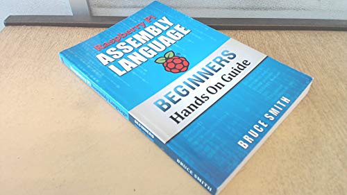 Raspberry Pi Assembly Language Beginners: Hands On Guide