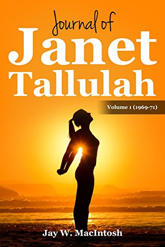 Journal of Janet Tallulah: Volume 1 (1969-71) ((1969-1971))