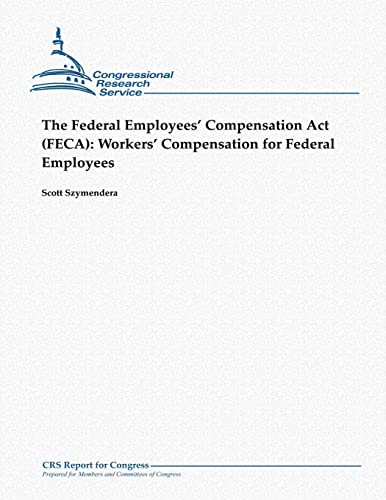 The Federal Employees' Compensation Act (FECA): Workers' Compensation for Federal Employees