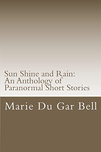 Sun Shine and Rain: An Anthology of Paranormal Short Stories