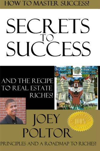 Secrets to Success and Recipe to Real Estate Riches