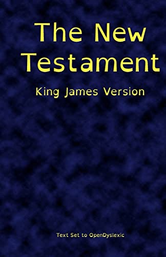 The New Testament, King James Version, Printed in OpenDyslexic