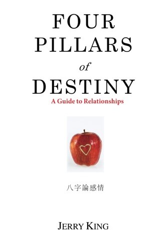 Four Pillars of Destiny: A Guide to Relationships: Volume 1