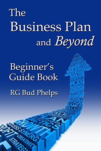 The Business Plan and Beyond: Beginner's Guide Book