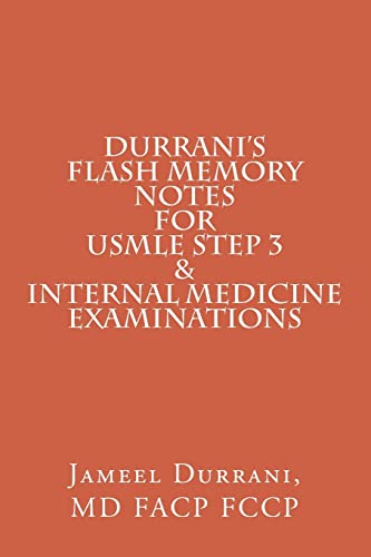 DURRANI'S Flash Memory Notes For USMLE STEP 3 & INTERNAL MEDICINE Examinations