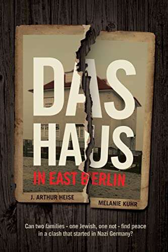 Das Haus In East Berlin: Can Two Families - One Jewish, One Gentile - Find Peace in a Clash That Started in Nazi Germany?: in East Berlin: Can two ... in a clash that started in Nazi Germany?
