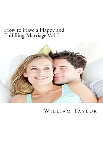 How to Have a Happy and Fulfilling Marriage Vol 1: A 31 Day Marriage Help Program