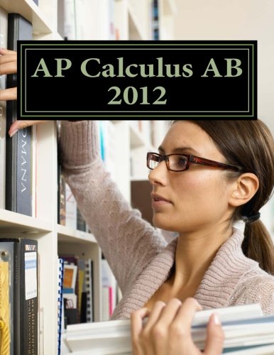 AP Calculus AB 2012: An "Unofficial" 2012 AP Calculus AB Practice Exam