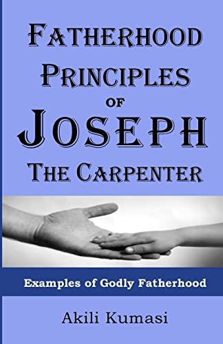 Fatherhood Principles of Joseph the Carpenter: Examples of Godly Fatherhood