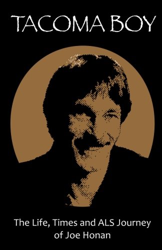 Tacoma Boy: The Life, Times and ALS Journey of Joe Honan