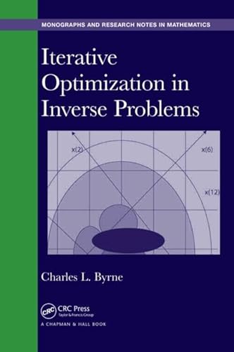Iterative Optimization in Inverse Problems (Chapman & Hall/CRC Monographs and Research Notes in Mathematics)