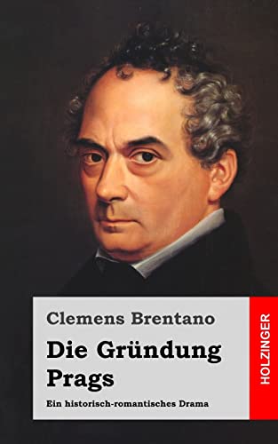 Die Gründung Prags: Ein historisch-romantisches Drama (German Edition)