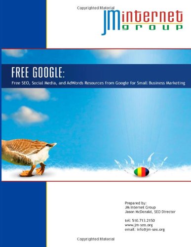 FREE GOOGLE: Free SEO, Social Media, and AdWords Resources from Google for Small Business Marketing