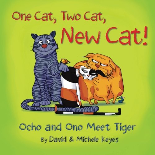 One Cat, Two Cat, New Cat!: Ocho and Ono Meet Tiger