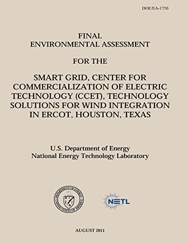 Final Environmental Assessment for the Smart Grid, Center for Commercialization of Electric Technology (CCET), Technology Solutions for Wind Integration in Ercot, Houston, Texas (DOE/EA-1750)
