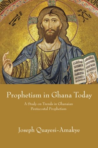 Prophetism in Ghana Today: A Study on Trends in Ghanaian Pentecostal Prophetism