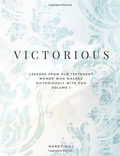Victorious: Lessons from Old Testament Women Who Walked Victoriously with God