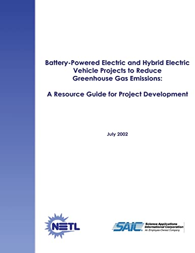 Battery-Powered Electric and Hybrid Electric Vehicle Projects to Reduce Greenhouse Gas Emissions: A Resource Guide for Project Development