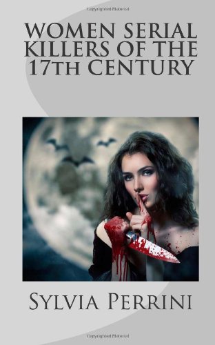 WOMEN SERIAL KILLERS OF THE 17th CENTURY