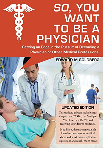 So, You Want to Be a Physician?: Getting an Edge in Your Pursuit of the Challenging Dream of Becoming a Medical Professional