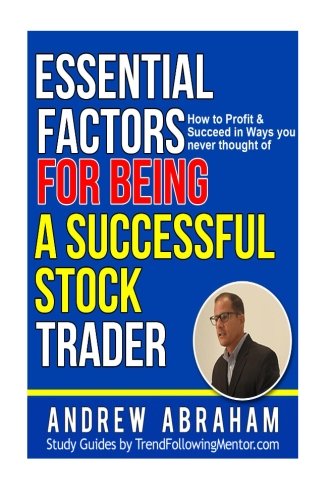 Essential Factors for Being a Success stock Trader: Essential Factors for Improved Stock Trading