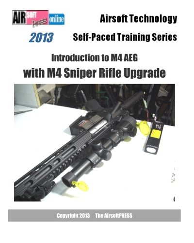 2013 Airsoft Technology Self-Paced Training Series Introduction to M4 AEG with M4 Sniper Rifle Upgrade