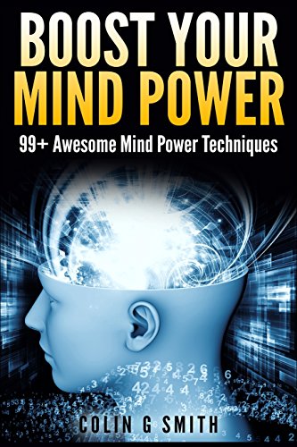 Boost Your Mind Power: 99+ Awesome Mind Power Techniques