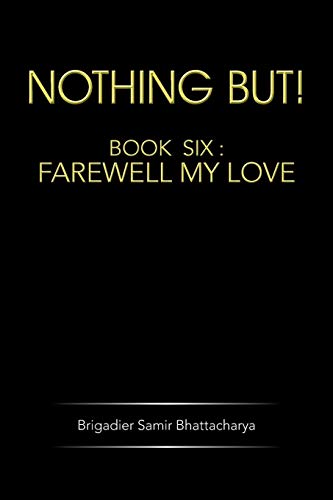 Nothing But!: Book Six: Farewell My Love (Nothing But!, 6)