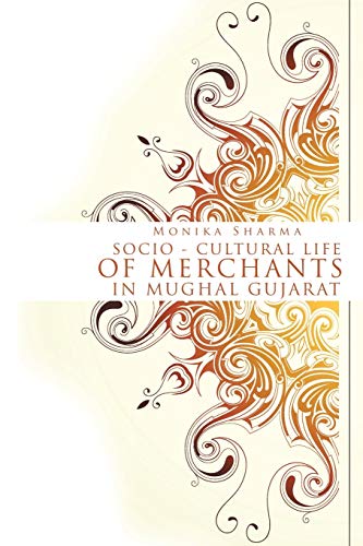 Socio-cultural life of Merchants in Mughal Gujarat