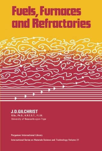 Fuels, Furnaces and Refractories: International Series on Materials Science and Technology