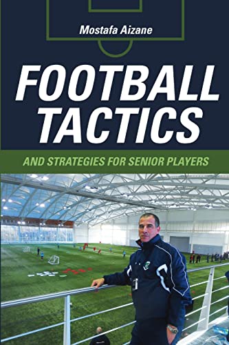 Football Tactics and Strategies For Senior Players