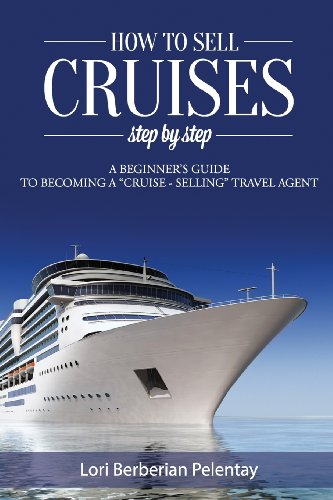 How to Sell Cruises Step-by-Step: A Beginner's Guide to Becoming a "Cruise-Selling" Travel Agent
