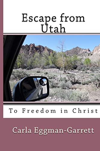 Escape from Utah: To Freedom in Christ: 1 (Escape from Utah to Freedom in Christ #1 in series)