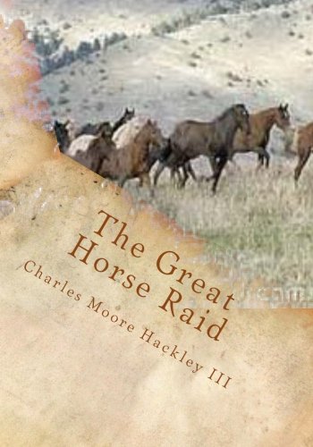 The Great Horse Raid: The story of the greatest horse raid in the history of the American West