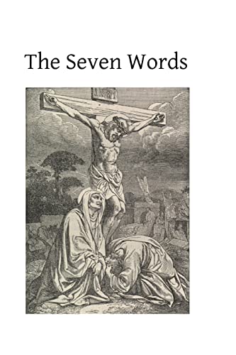 The Seven Words: Spoken by Christ on the Cross
