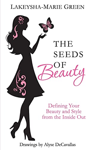 The Seeds of Beauty: Defining Your Beauty and Style from the Inside Out