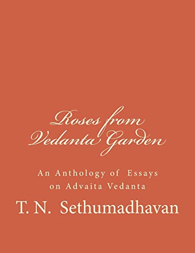 Roses from Vedanta Garden: An Anthology of Essays on Advaita Vedanta