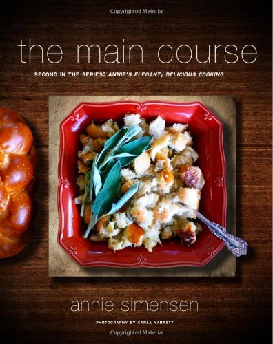The Main Course: Second in the Series: Annie's Elegant, Delicious Cooking