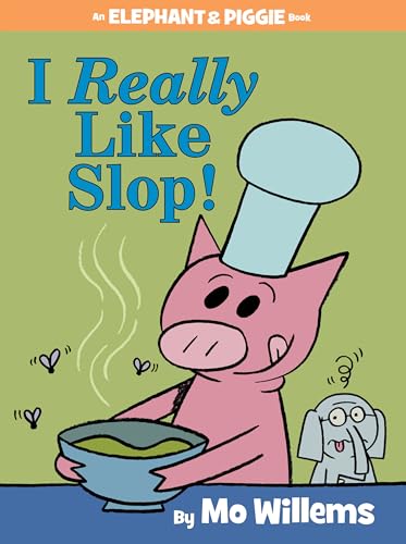 I Really Like Slop! (An Elephant and Piggie Book)