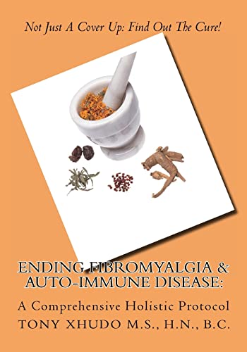 Ending Fibromyalgia & Auto-immune Disease: A Comprehensive Holistic Protocol