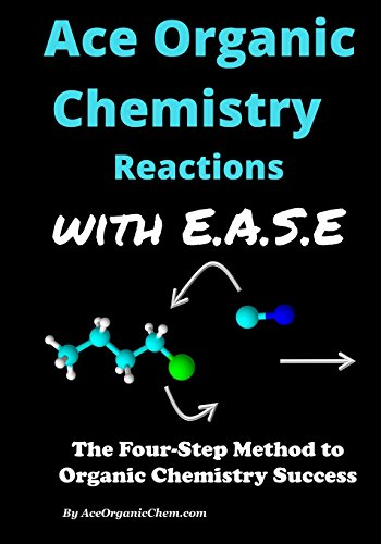 Ace Organic Chemistry Mechanisms with E.A.S.E.: A step-wise method for solving organic chemistry mechanism and synthesis problems.