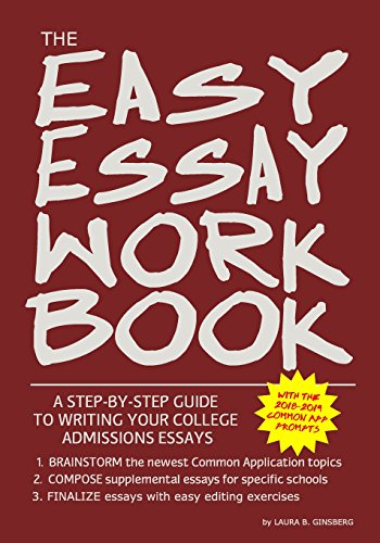 The Easy Essay Workbook: A Step-by-Step Guide to Writing Your College Essays