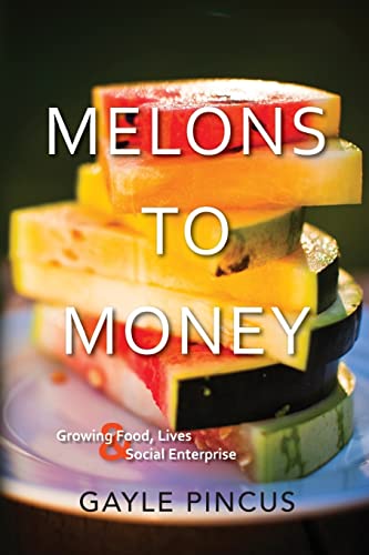 Melons to Money: Growing Food, Lives & Social Enterprise