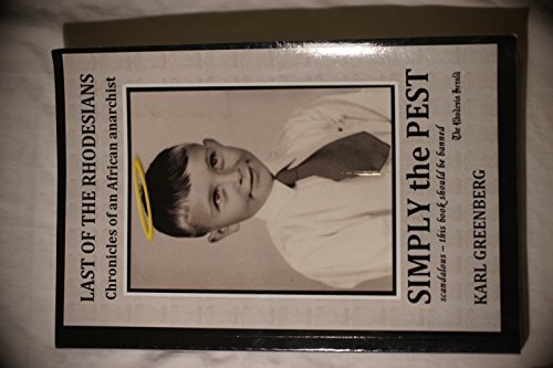 Simply the Pest (Last of the Rhodesians - Chronicles of an African anarchist)