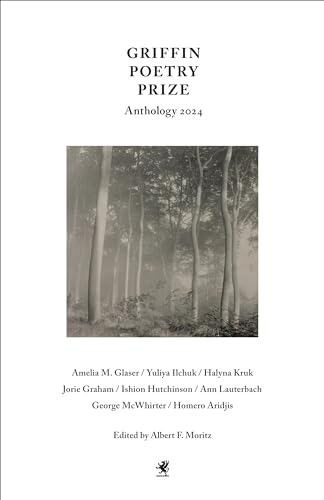 Griffin Poetry Prize Anthology 2024: A Selection of the Shortlist (The Griffin Poetry Prize Anthology)