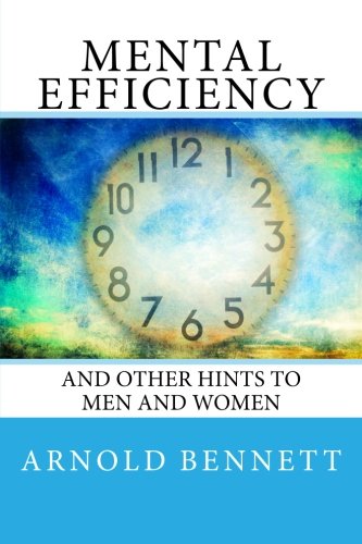 Mental Efficiency: And Other Hints to Men and Women
