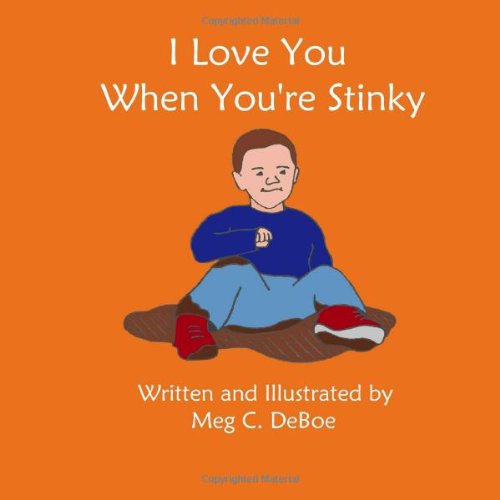 I Love You When You're Stinky