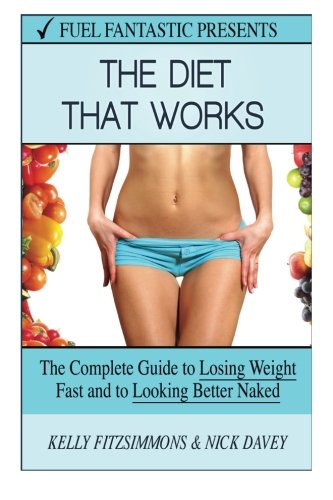 Fuel Fantastic Diet That Works: How to Lose Weight Fast
